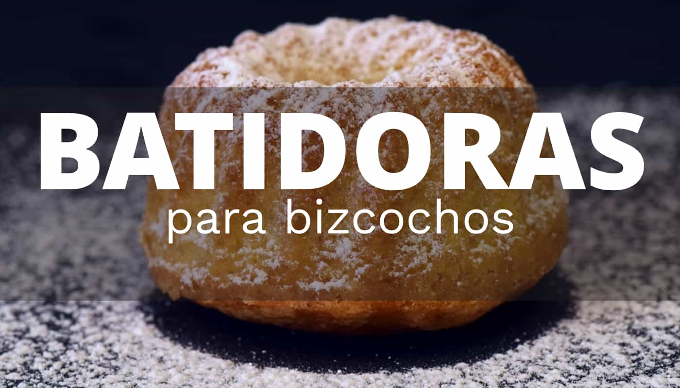 La mejor batidora para preparar bizcochos