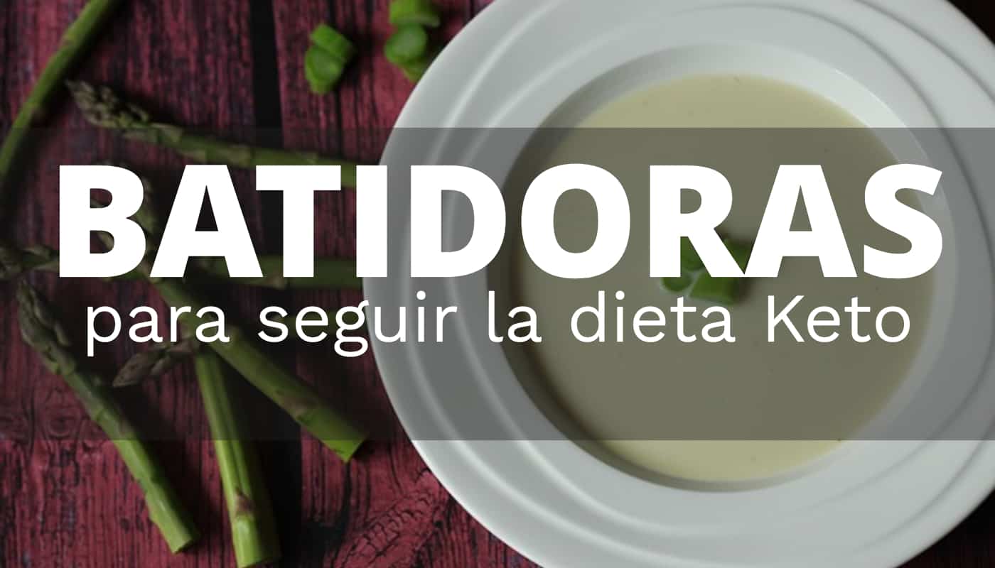 La mejor batidora para seguir la dieta Keto