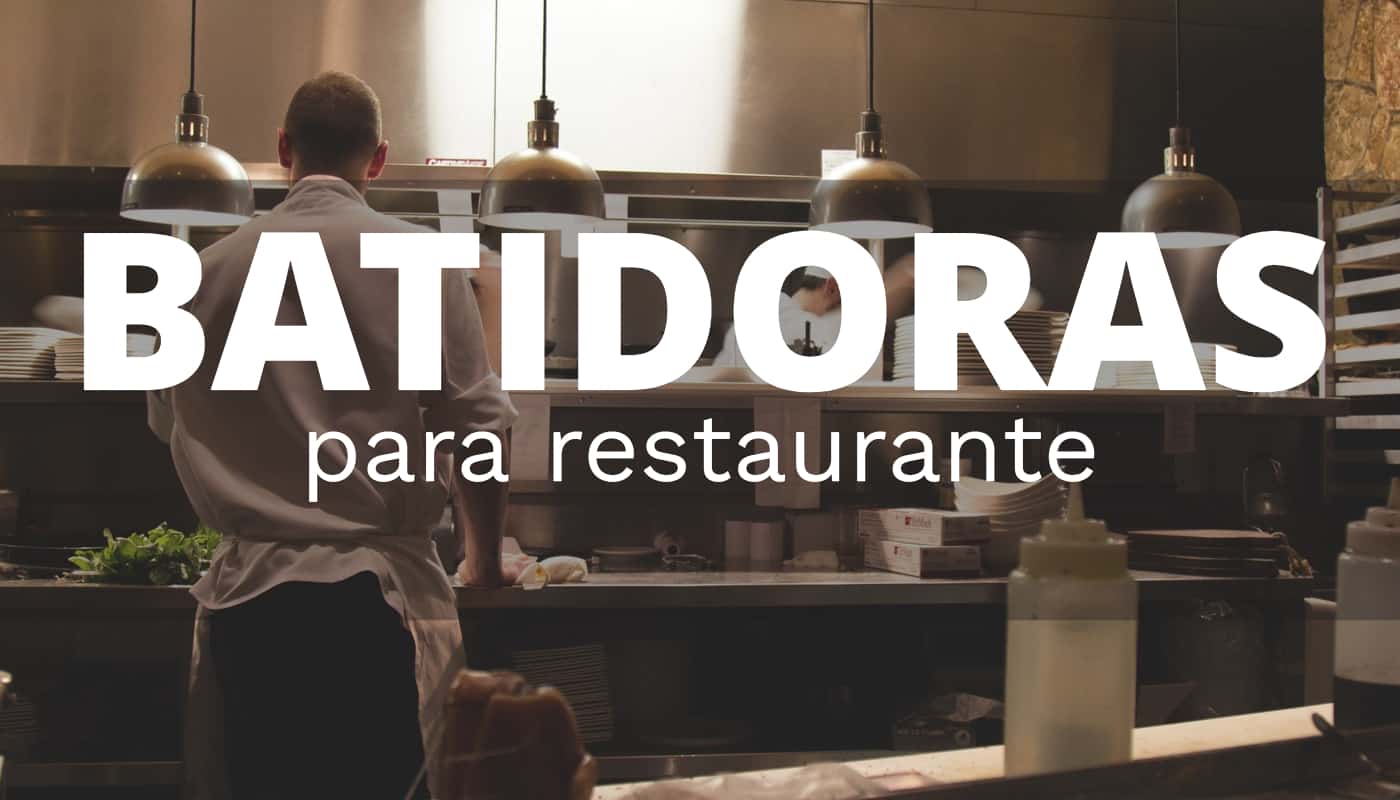 Cuál es la mejor batidora para el restaurante