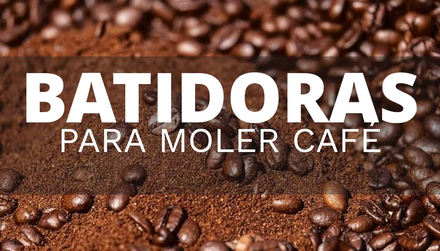 Qué batidora comprar para moler café