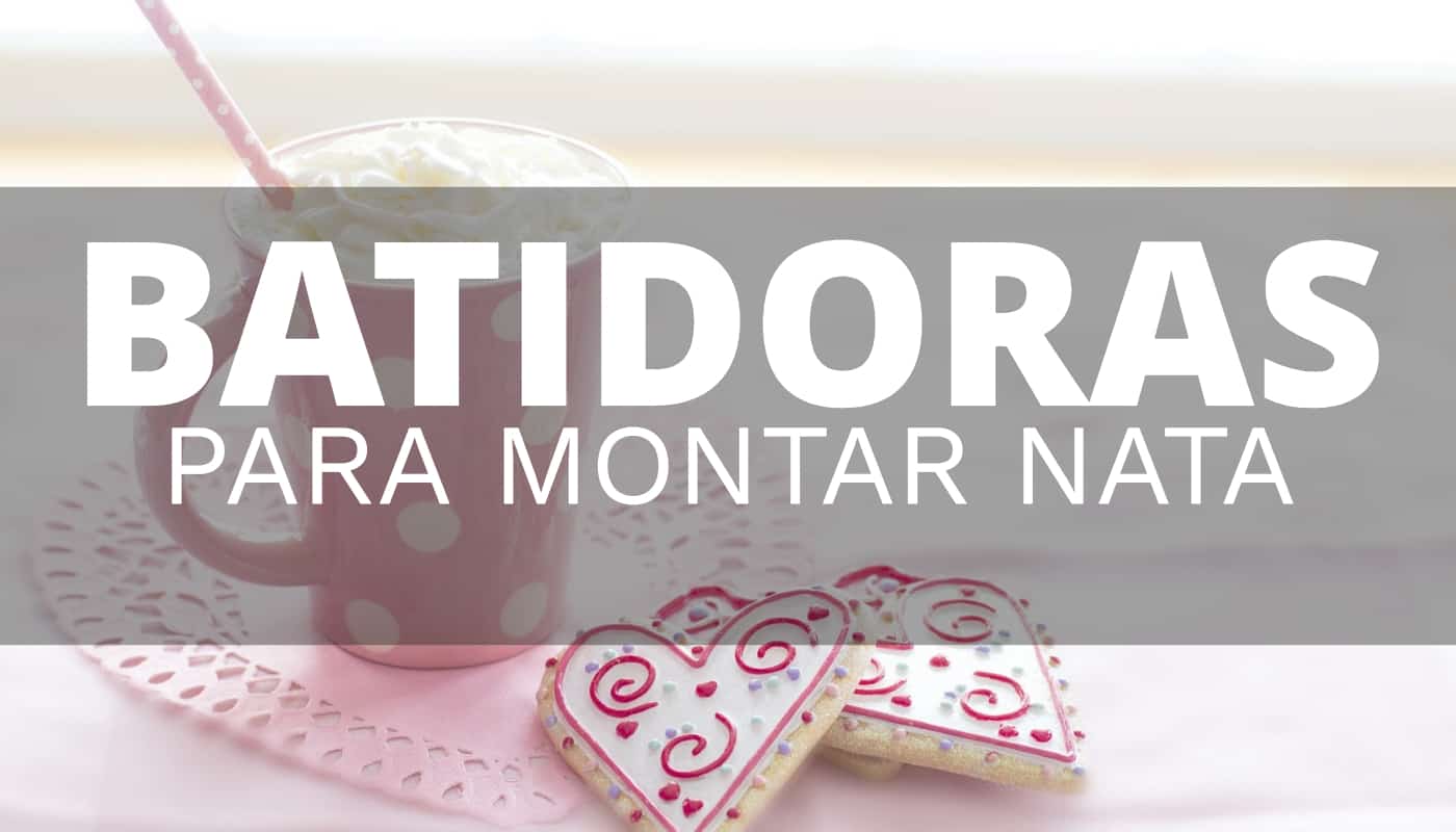 La mejor batidora para montar nata