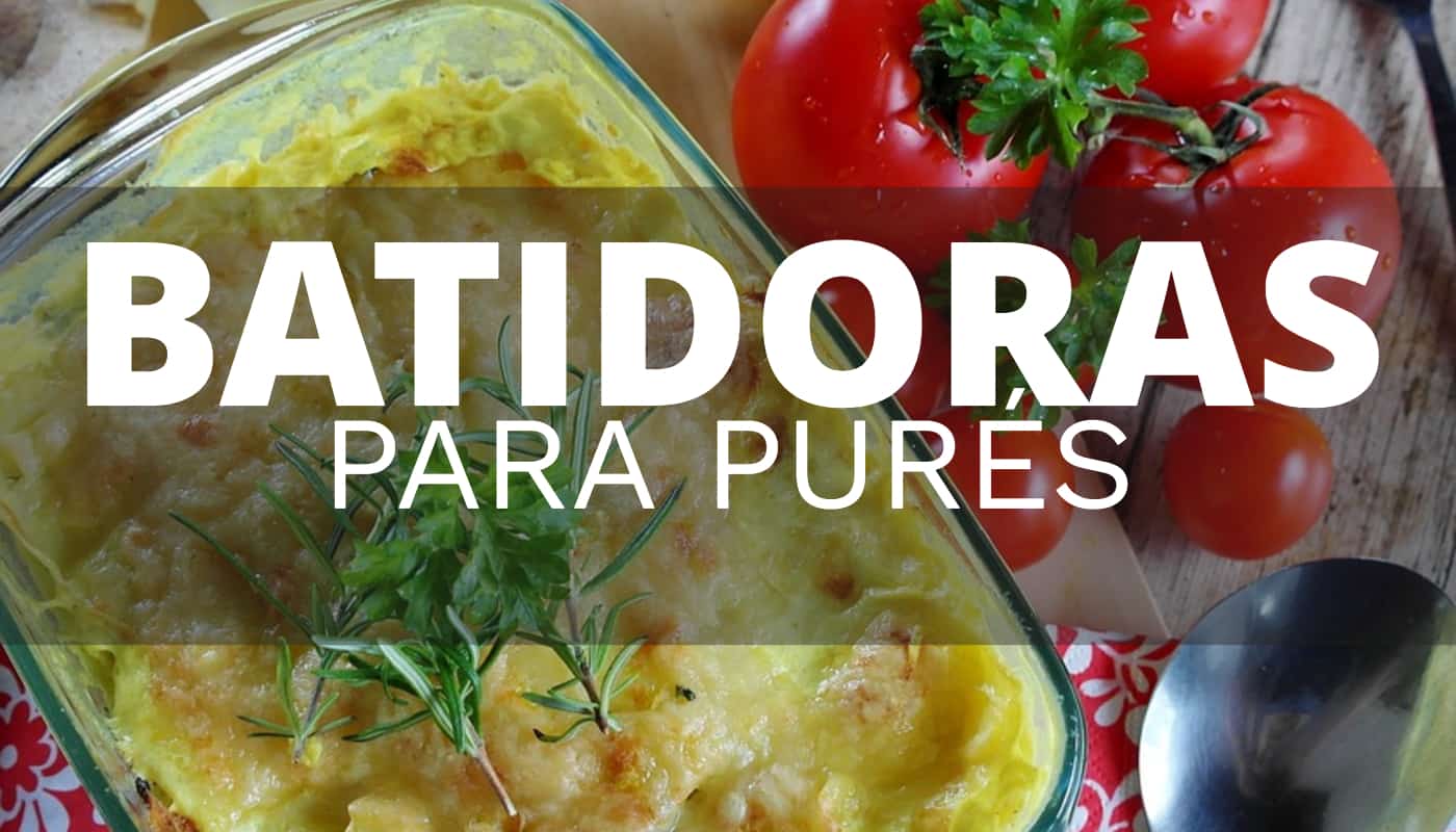 Qué batidora es la mejor para preparar purés